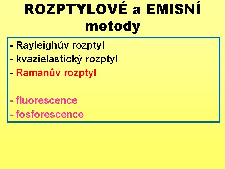 ROZPTYLOVÉ a EMISNÍ metody - Rayleighův rozptyl - kvazielastický rozptyl - Ramanův rozptyl -