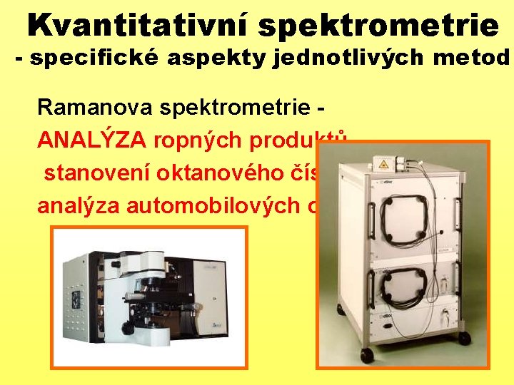 Kvantitativní spektrometrie - specifické aspekty jednotlivých metod Ramanova spektrometrie ANALÝZA ropných produktů - stanovení