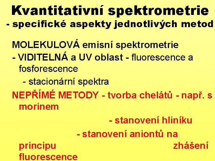 Kvantitativní spektrometrie - specifické aspekty jednotlivých metod MOLEKULOVÁ emisní spektrometrie - VIDITELNÁ a UV