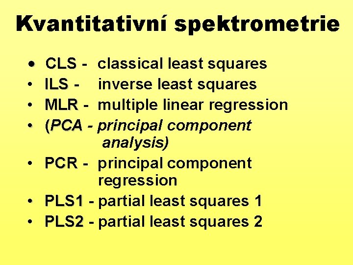 Kvantitativní spektrometrie • CLS classical least squares • ILS inverse least squares ILS •