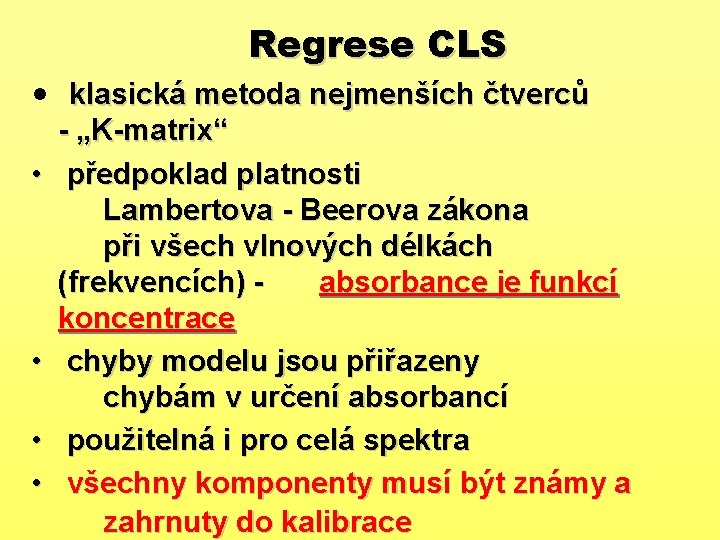 Regrese CLS • klasická metoda nejmenších čtverců • • - „K-matrix“ předpoklad platnosti Lambertova