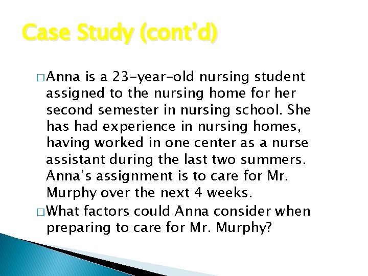Case Study (cont’d) � Anna is a 23 -year-old nursing student assigned to the