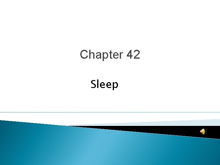 Chapter 42 Sleep 