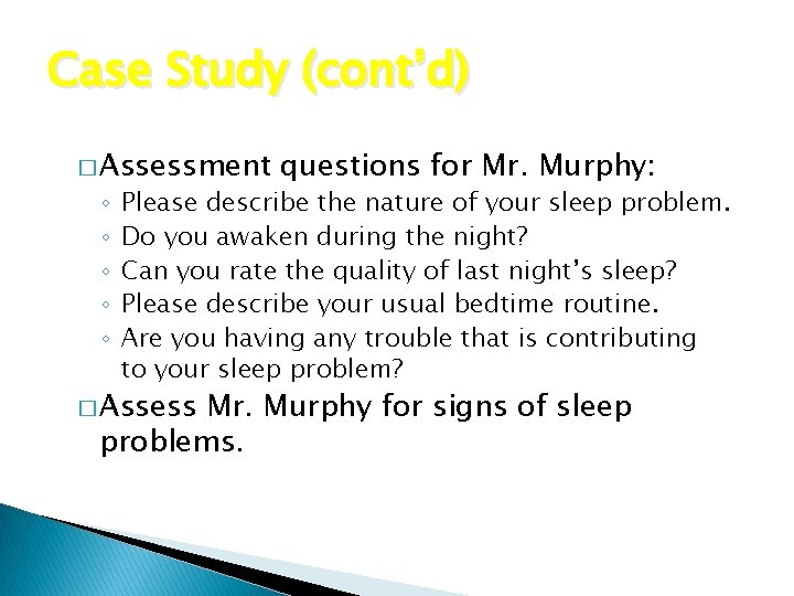 Case Study (cont’d) � Assessment ◦ ◦ ◦ questions for Mr. Murphy: Please describe