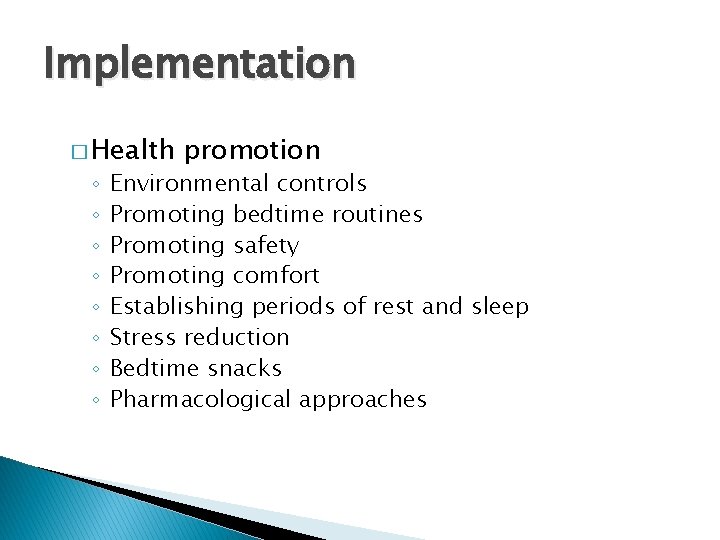 Implementation � Health ◦ ◦ ◦ ◦ promotion Environmental controls Promoting bedtime routines Promoting