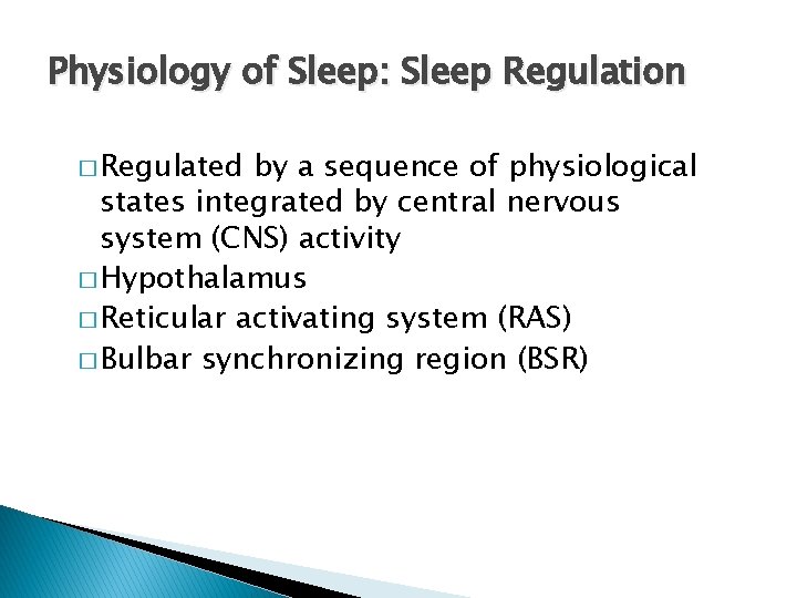 Physiology of Sleep: Sleep Regulation � Regulated by a sequence of physiological states integrated