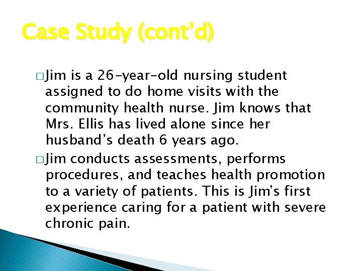 Case Study (cont’d) � Jim is a 26 -year-old nursing student assigned to do