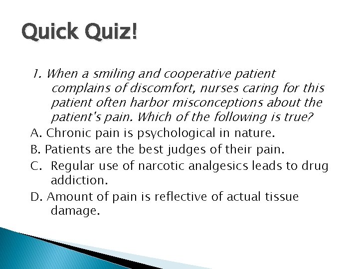 Quick Quiz! 1. When a smiling and cooperative patient complains of discomfort, nurses caring