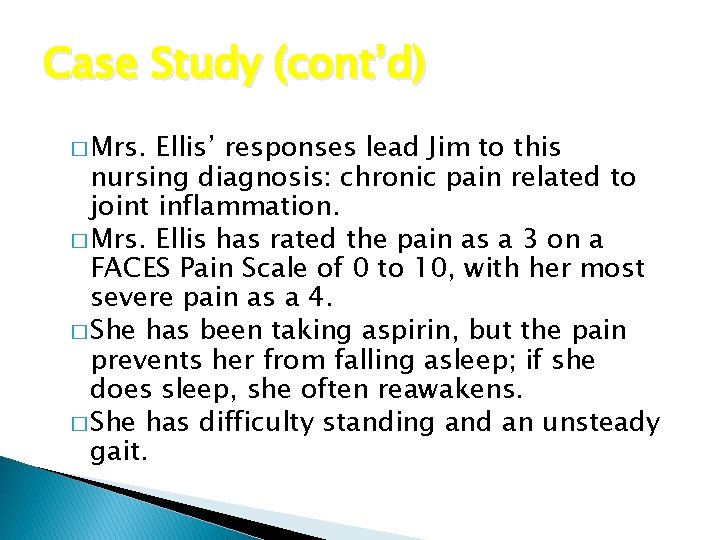 Case Study (cont’d) � Mrs. Ellis’ responses lead Jim to this nursing diagnosis: chronic