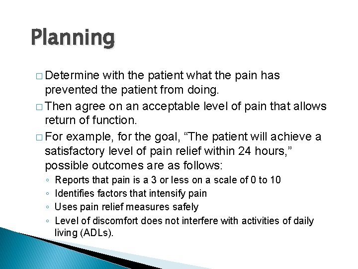 Planning � Determine with the patient what the pain has prevented the patient from