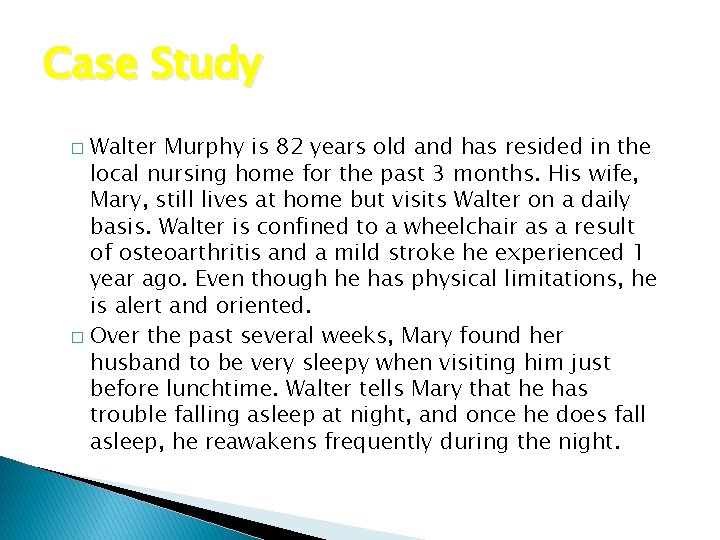 Case Study Walter Murphy is 82 years old and has resided in the local