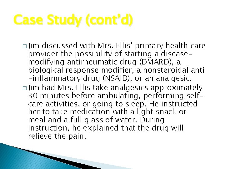 Case Study (cont’d) � Jim discussed with Mrs. Ellis’ primary health care provider the