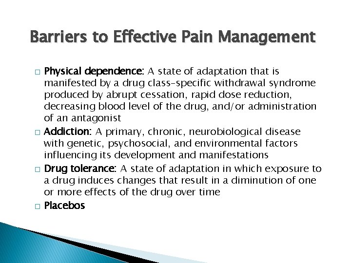 Barriers to Effective Pain Management � � Physical dependence: A state of adaptation that