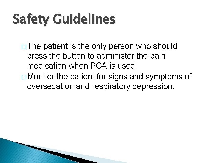 Safety Guidelines � The patient is the only person who should press the button