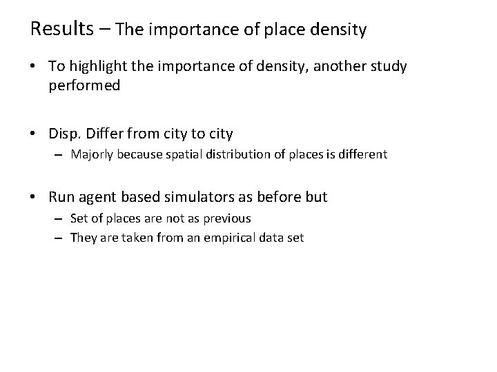 Results – The importance of place density • To highlight the importance of density,