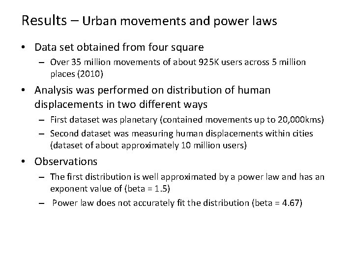 Results – Urban movements and power laws • Data set obtained from four square