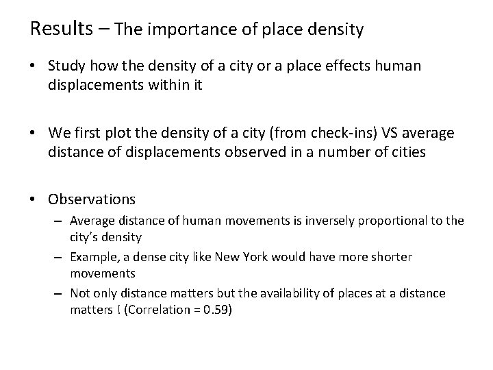 Results – The importance of place density • Study how the density of a