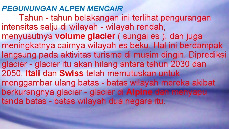 PEGUNUNGAN ALPEN MENCAIR Tahun - tahun belakangan ini terlihat pengurangan intensitas salju di wilayah