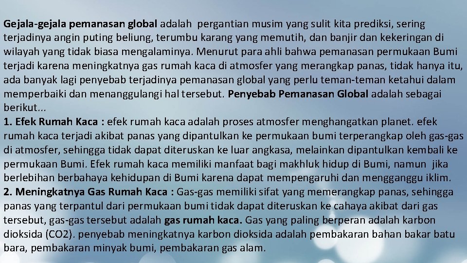 Gejala-gejala pemanasan global adalah pergantian musim yang sulit kita prediksi, sering terjadinya angin puting