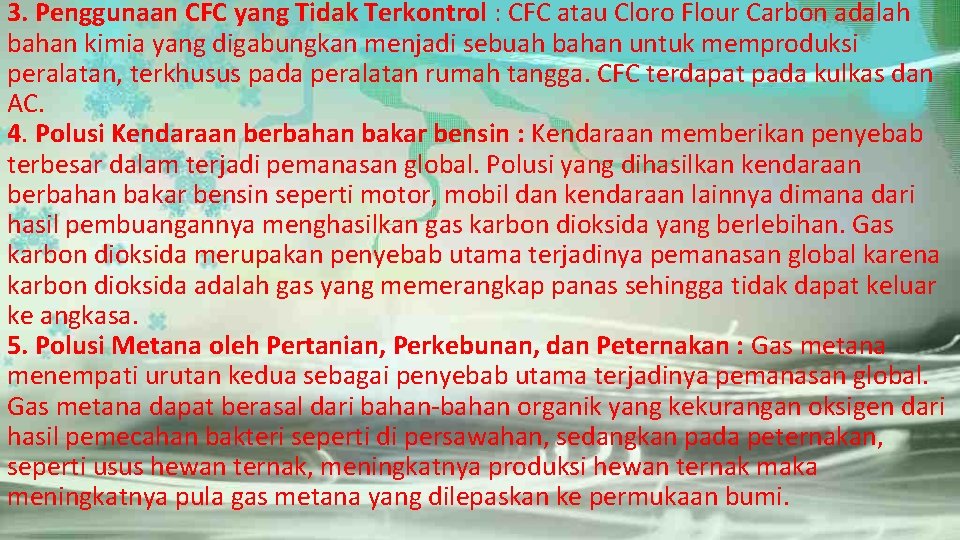 3. Penggunaan CFC yang Tidak Terkontrol : CFC atau Cloro Flour Carbon adalah bahan