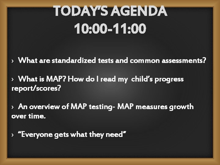 TODAY’S AGENDA 10: 00 -11: 00 › What are standardized tests and common assessments?