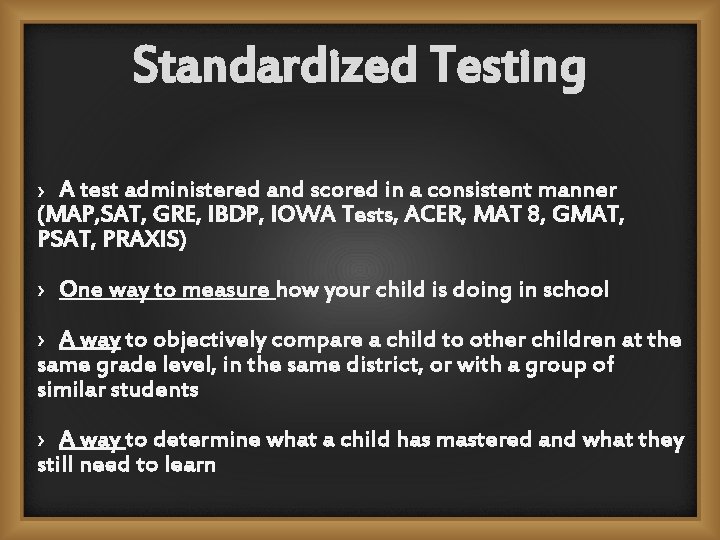 Standardized Testing › A test administered and scored in a consistent manner (MAP, SAT,