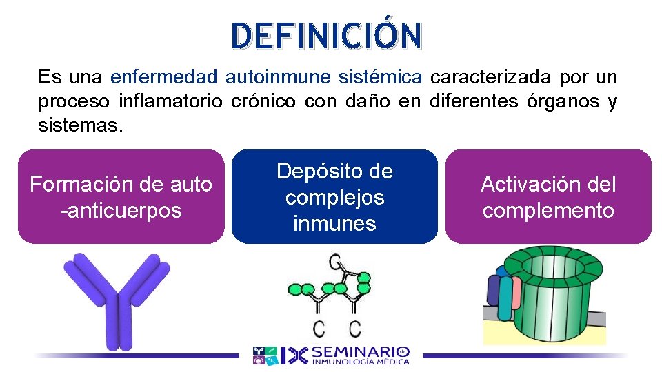 DEFINICIÓN Es una enfermedad autoinmune sistémica caracterizada por un proceso inflamatorio crónico con daño DEFINICIÓN Es una enfermedad autoinmune sistémica caracterizada por un proceso inflamatorio crónico con daño