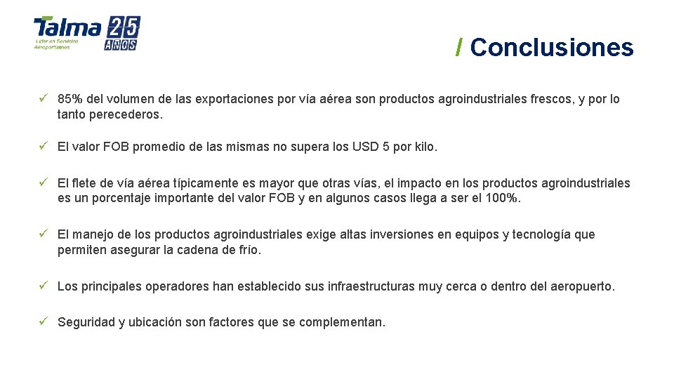 / Conclusiones ü 85% del volumen de las exportaciones por vía aérea son productos / Conclusiones ü 85% del volumen de las exportaciones por vía aérea son productos