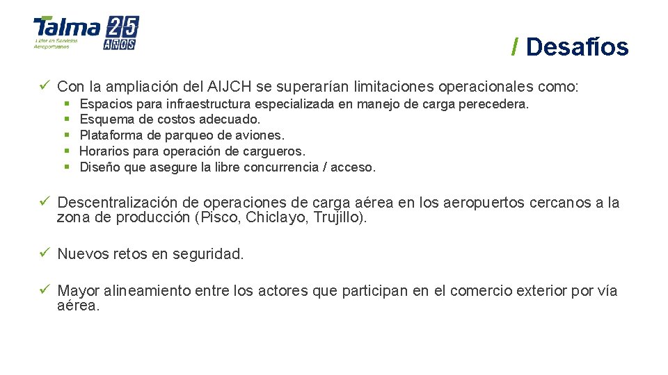/ Desafíos ü Con la ampliación del AIJCH se superarían limitaciones operacionales como: § / Desafíos ü Con la ampliación del AIJCH se superarían limitaciones operacionales como: §