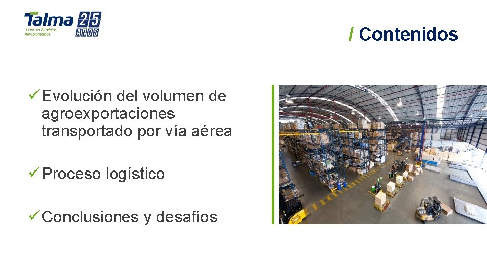 / Contenidos ü Evolución del volumen de agroexportaciones transportado por vía aérea ü Proceso / Contenidos ü Evolución del volumen de agroexportaciones transportado por vía aérea ü Proceso