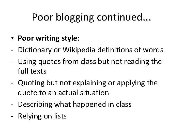 Poor blogging continued. . . • Poor writing style: - Dictionary or Wikipedia definitions