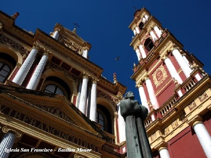 Iglesia San Francisco – Basílica Menor Iglesia San Francisco – Basílica Menor