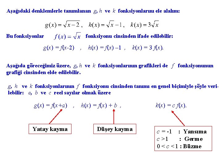 Aşağıdaki denklemlerle tanımlanan g, h ve k fonksiyonlarını ele alalım: Bu fonksiyonlar fonksiyonu cinsinden