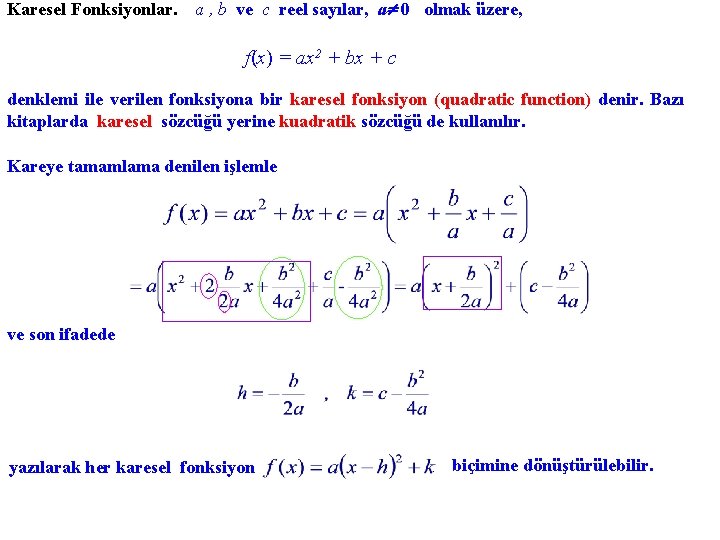 Karesel Fonksiyonlar. a , b ve c reel sayılar, a 0 olmak üzere, f(x)