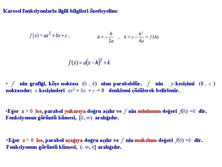 Karesel fonksiyonlarla ilgili bilgileri özetleyelim: • f nin grafiği, köşe noktası (h , k)