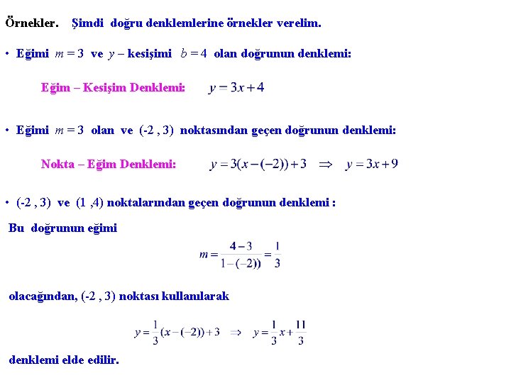 Örnekler. Şimdi doğru denklemlerine örnekler verelim. • Eğimi m = 3 ve y –