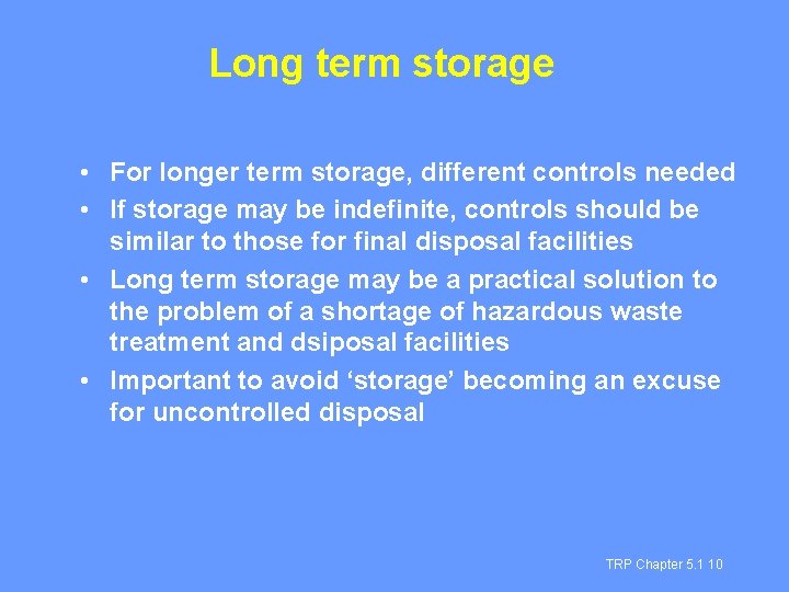 Long term storage • For longer term storage, different controls needed • If storage