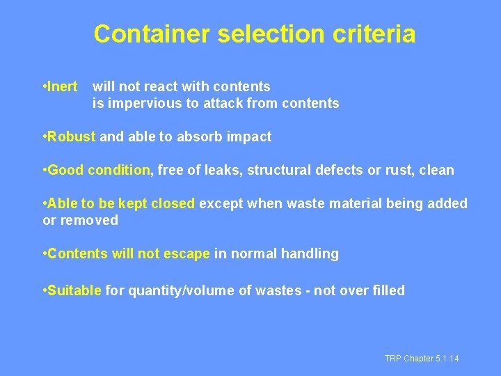 Container selection criteria • Inert will not react with contents is impervious to attack