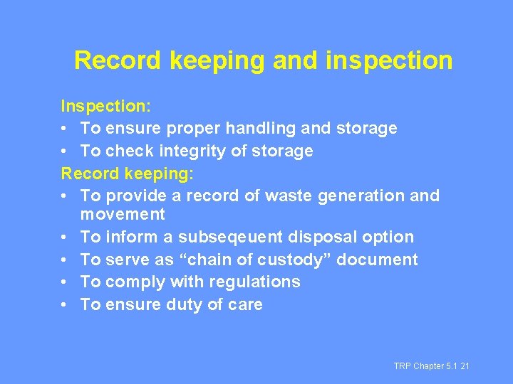 Record keeping and inspection Inspection: • To ensure proper handling and storage • To