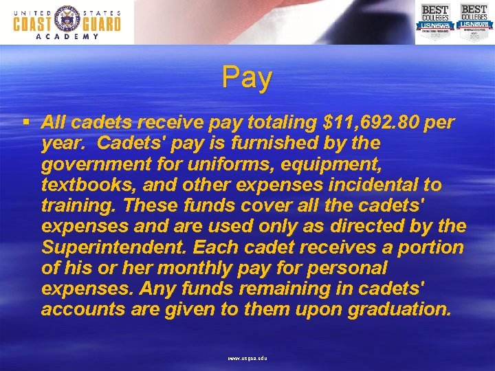 Pay § All cadets receive pay totaling $11, 692. 80 per year. Cadets' pay