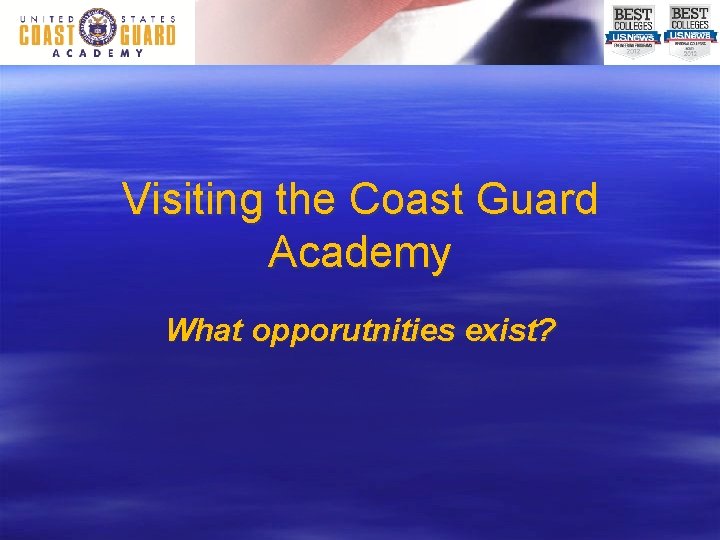 Visiting the Coast Guard Academy What opporutnities exist? 