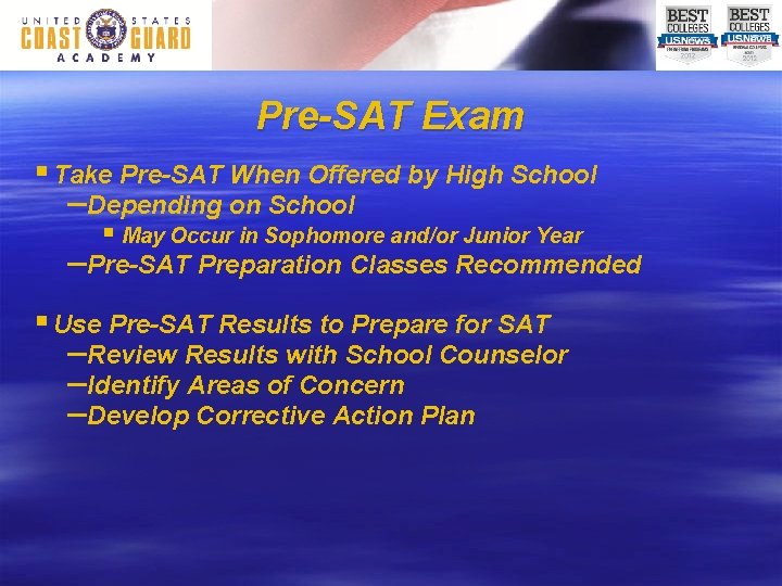 Pre-SAT Exam § Take Pre-SAT When Offered by High School –Depending on School §