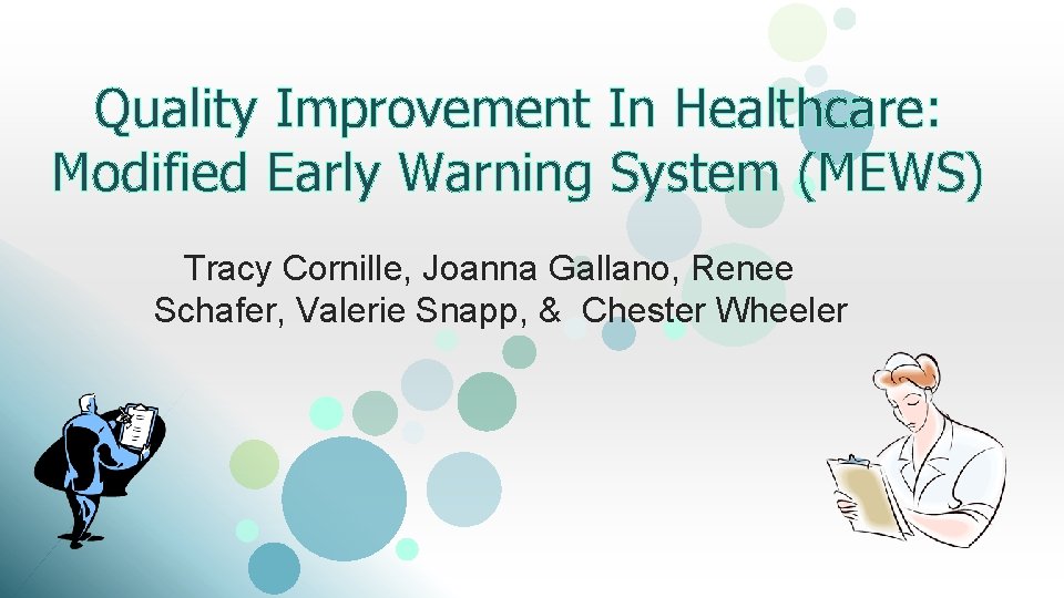 Quality Improvement In Healthcare: Modified Early Warning System (MEWS) Tracy Cornille, Joanna Gallano, Renee
