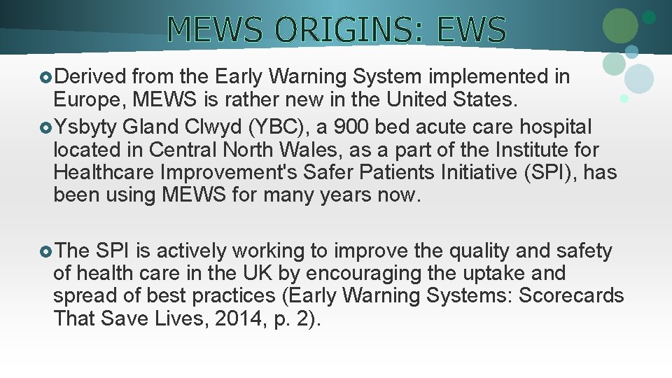 MEWS ORIGINS: EWS £Derived from the Early Warning System implemented in Europe, MEWS is