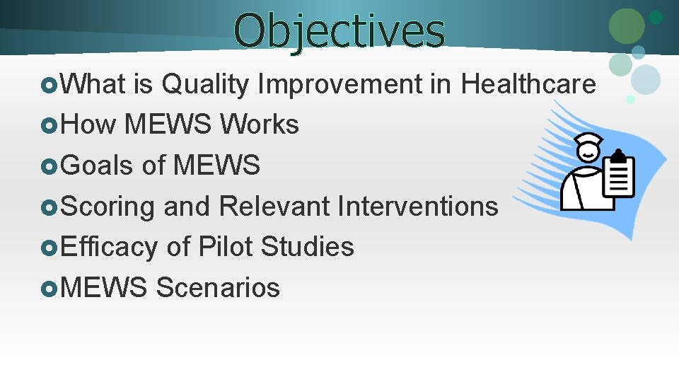 Objectives £What is Quality Improvement in Healthcare £How MEWS Works £Goals of MEWS £Scoring