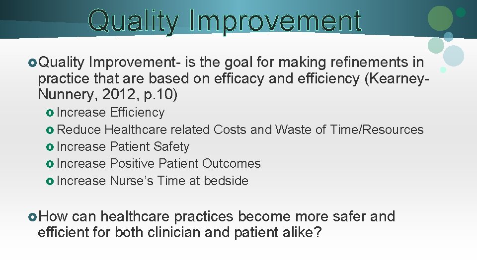 Quality Improvement £Quality Improvement- is the goal for making refinements in practice that are
