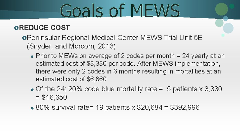 Goals of MEWS £REDUCE COST £Peninsular Regional Medical Center MEWS Trial Unit 5 E