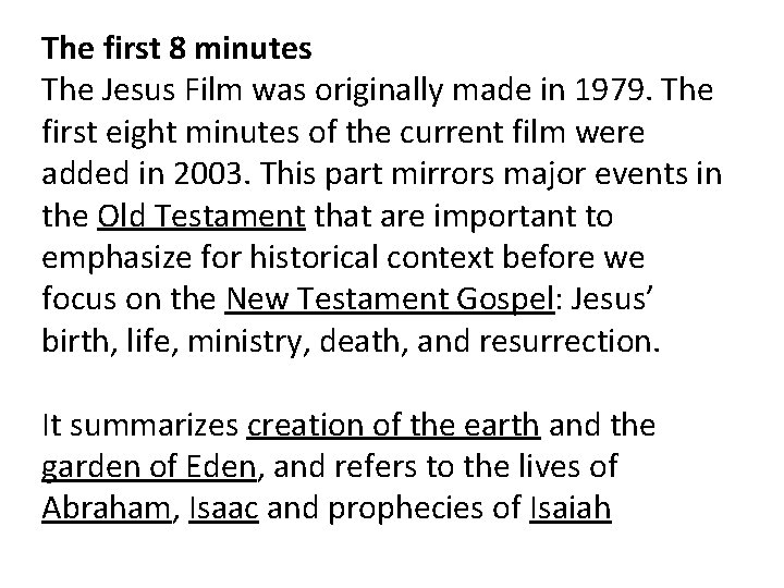 The first 8 minutes The Jesus Film was originally made in 1979. The first