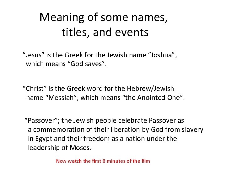Meaning of some names, titles, and events “Jesus” is the Greek for the Jewish