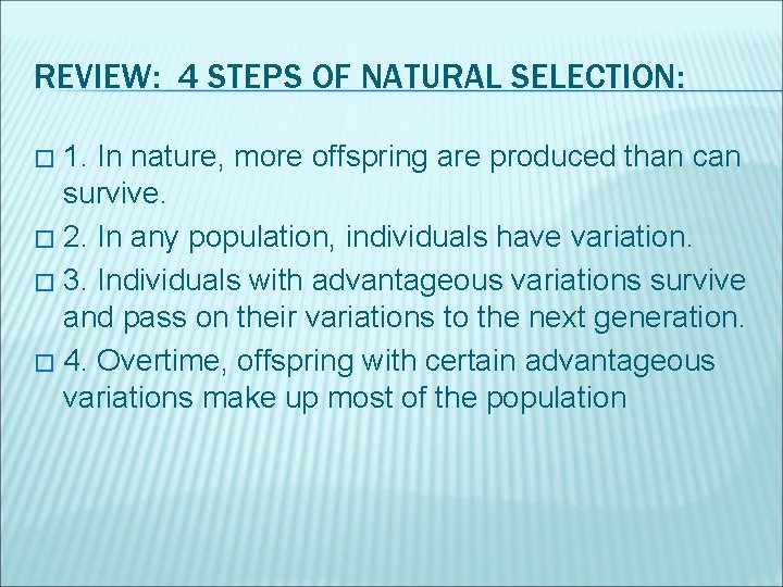 REVIEW: 4 STEPS OF NATURAL SELECTION: 1. In nature, more offspring are produced than